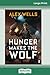 Hunger Makes the Wolf (16pt Large Print Edition)