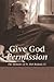 Give God Permission: The Memoirs of Fr. Bob Bedard