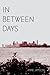 In Between Days: A Coming of Age Story