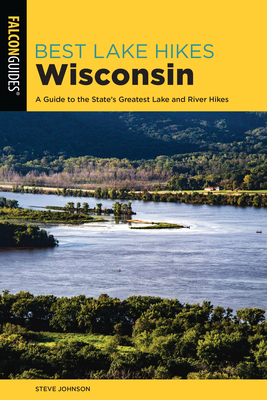 Best Lake Hikes Wisconsin: A Guide to the State's Greatest Lake and River Hikes (Paperback)