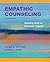 Empathic Counseling: Building Skills to Empower Change