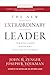 The New Extraordinary Leader, 3rd Edition: Turning Good Managers into Great Leaders