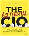 The Accidental CIO: A Lean and Agile Playbook for It Leaders