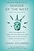 Suicide of the West: How the Rebirth of Tribalism, Nationalism, and Socialism Is Destroying American Democracy