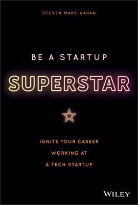 Be a Startup Superstar: Ignite Your Career Working at a Tech Startup (Hardcover)