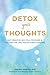 Detox Your Thoughts: Quit Negative Self-Talk for Good and Discover the Life You've Always Wanted