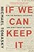 If We Can Keep It: How the Republic Collapsed and How it Might Be Saved