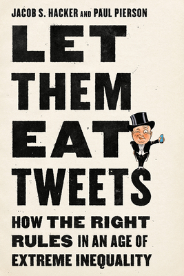 Let Them Eat Tweets: How the Right Rules in an Age of Extreme Inequality (Hardcover)