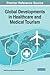 Global Developments in Healthcare and Medical Tourism