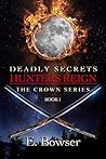 Book cover for Deadly Secrets: Hunters Reign (Deadly Secrets: The Crown #1)
