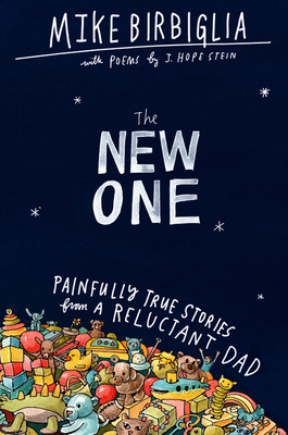 The New One: Painfully True Stories from a Reluctant Dad (Hardcover)