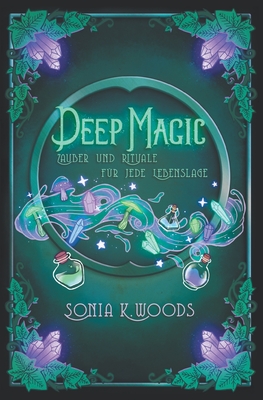 Deep Magic: Zauber und Rituale f�r jede Lebenslage (Paperback)