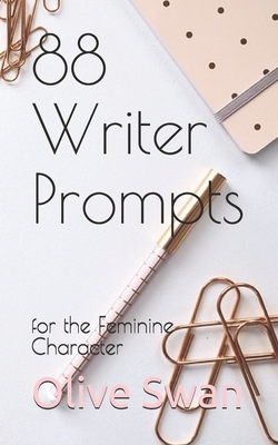 88 Writer Prompts: for the Feminine Character (Paperback)