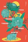 In This Desert, There Were Seeds