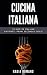 Cucina Italiana: 25 Ricette...