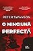 O minciună perfectă by Peter  Swanson