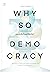 WHY SO DEMOCRACY? ประชาธิปไตยมีดีอะไร
