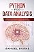 Python For Data Analysis: Master the Basics of Data Analysis in Python Using Numpy, Pandas and IPython