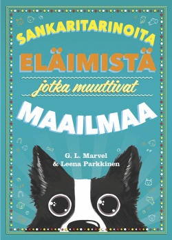 Sankaritarinoita eläimistä jotka muuttivat maailmaa (Hardcover)