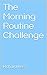 The Morning Routine Challenge