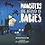 Monsters Are Afraid of Babies