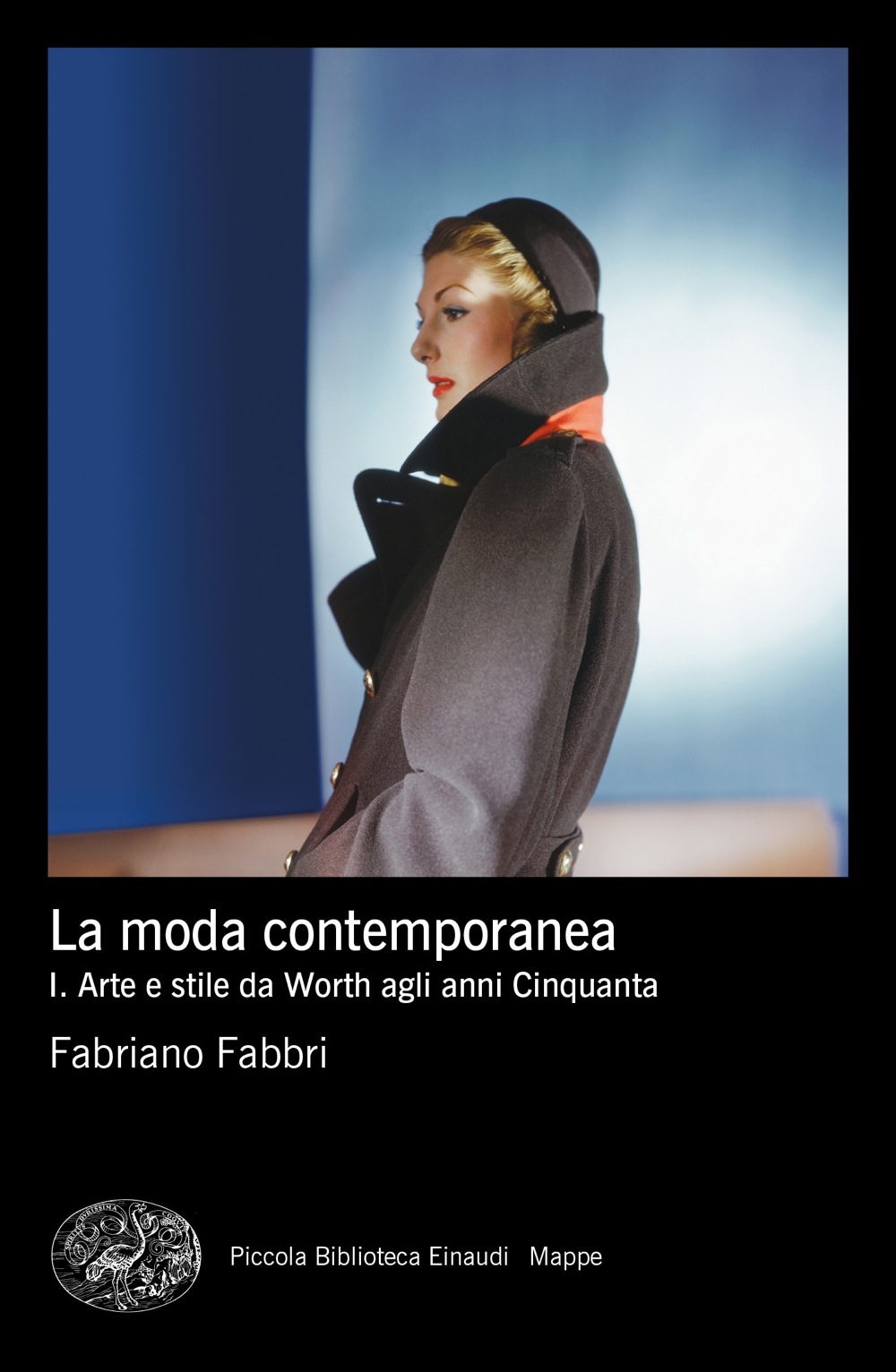La moda contemporanea. Vol. I: Arte e stile da Worth agli anni Cinquanta (Paperback)