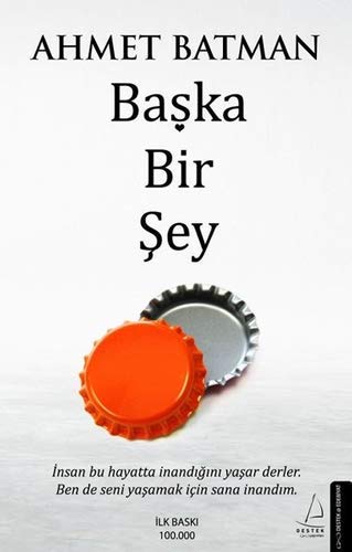 Başka Bir Şey: İnsan Bu Hayatta İnandığını Yaşar Derler. Ben de Seni Yaşamak İçin Sana İnandım. (paperback)