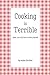 Cooking is Terrible