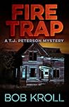 Fire Trap: A T.J. Peterson Mystery