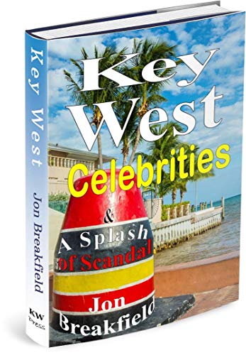 Key West Celebrities: & a Splash of Scandal (Kindle Edition)