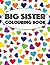 Big Sister Colouring Book: ...