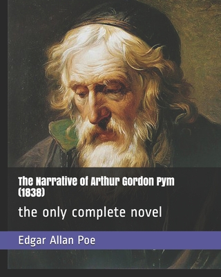 The Narrative of Arthur Gordon Pym (1838): the only complete novel