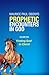 PROPHETIC ENCOUNTERS IN GOD: Finding God In Christ