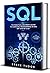SQL: The Practical Beginner's Guide to Learn SQL Programming in One Day Step-by-Step (#2020 Updated Version | Effective Computer Programming)