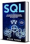 SQL: The Practical Beginner's Guide to Learn SQL Programming in One Day Step-by-Step (#2020 Updated Version | Effective Computer Programming)