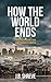 How the World Ends by JB Shreve