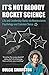 It's Not Bloody Rocket Science: Life and Leadership Hacks via Neuroscience, Psychology and Common Sense
