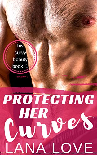 Protecting Her Curves (Kindle Edition)