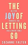 Book cover for The Joy of Letting Go: Helpful Thoughts for Challenging Times (The Joy Series #1)