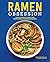 Ramen Obsession: The Ultimate Bible for Mastering Japanese Ramen