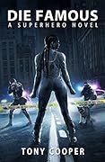 Die Famous: A Superhero Novel