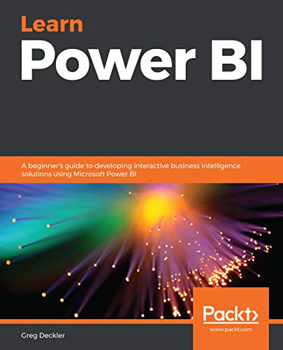 Learn Power BI: A beginner's guide to developing interactive business intelligence solutions using Microsoft Power BI (Kindle Edition)