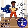 I Know I Can Fly: For Younger Readers