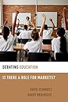 Debating Education: Is There a Role for Markets? (Debating Ethics)
