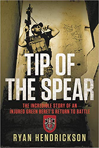 Tip of the Spear: The Incredible Story of an Injured Green Beret's Return to Battle (Hardcover)