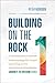 Building on the Rock (Journ...