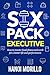Six Pack Executive: How to ...