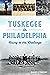 Tuskegee in Philadelphia: Rising to the Challenge