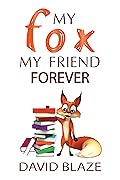 My Fox, My Friend Forever