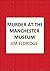 Murder at the Manchester Museum by Jim Eldridge